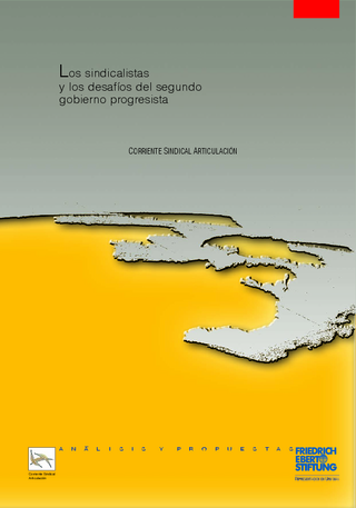 Los sindicalistas y los desafíos del segundo gobierno progresista